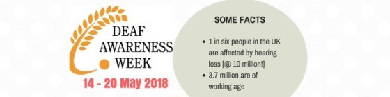 Banner with the Deaf Awareness Week logo on the left, text under it which says 14-20 May 2018. On the right is a grey bubble with 'Some Facts' inside; -1 in 6 people in the UK are affected by hearing loss (@10 million!) and also 3.7 million are of working age