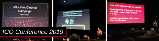 Three photos of my slides at my presentation at the Independent Cinema Office Inclusion Screening Day. Left '#SubtitledCinema Campaign' with photo of red cinema seats facing the big screen. Middle 'Subtitled Screenings' with two people facing a screen with subtitles on and me standing in the bottom right corner speaking in a microphone. Right is red background slide with three facts on and I am standing bottom right corner speaking into a microphone. Banner text says 'ICO Conference 2019'
